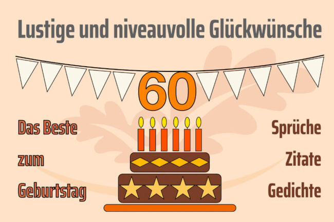 60. Geburtstag Mehr als 60 Glückwünsche + lustige Sprüche