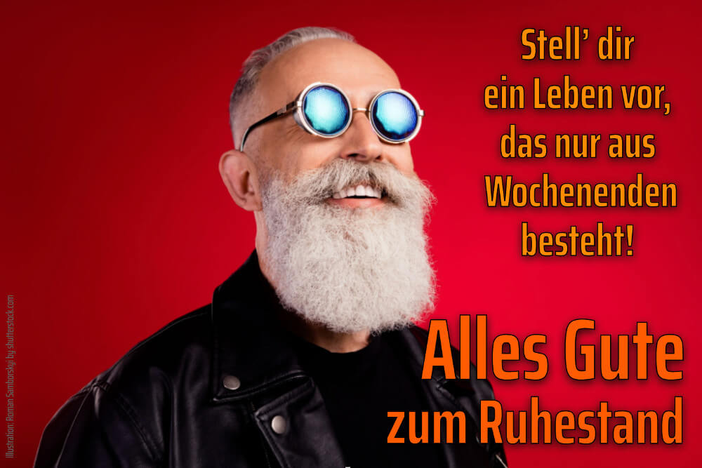 Sprüche Ruhestand Jetzt Immer Wochenende Senioren Rente
