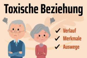 Toxische Beziehung Erkennen: Anzeichen, Ausweg + Test