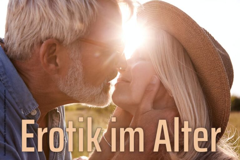 Erotik im Alter: Wie Sie die Leidenschaft wachhalten