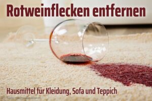 Rotweinflecken entfernen: Schnelle Hausmittel und Tipps