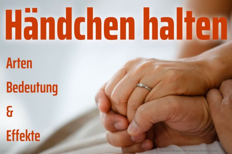 Händchen halten: Arten und Bedeutung dieser Geste