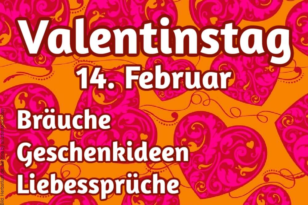 Valentinstag: Traditionen, Bräuche + Geschenkideen 2025