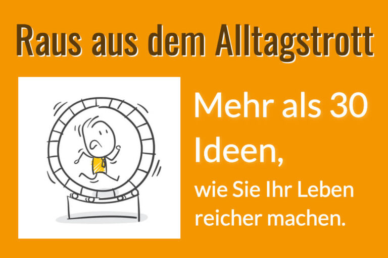 Alltag: Raus aus dem Alltagstrott!